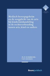 Medisch beroepsgeheim en de zorgplicht van de arts bij vermoedens van kindermishandeling in de rechtsverhouding tussen arts, kind en ouders